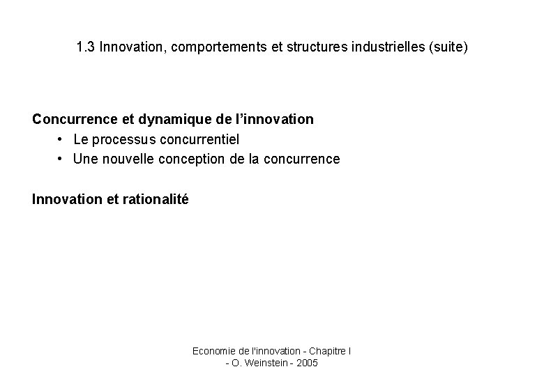 1. 3 Innovation, comportements et structures industrielles (suite) Concurrence et dynamique de l’innovation •