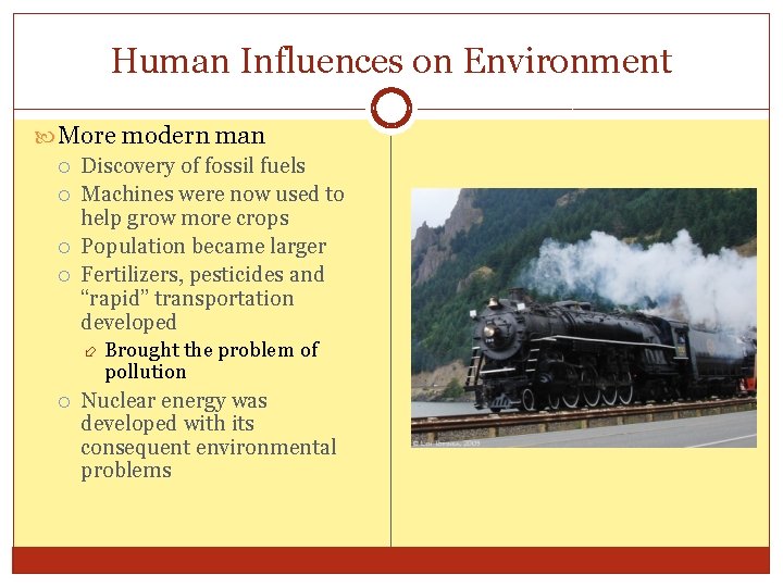 Human Influences on Environment More modern man Discovery of fossil fuels Machines were now