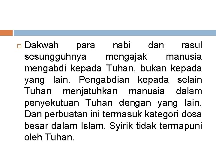  Dakwah para nabi dan rasul sesungguhnya mengajak manusia mengabdi kepada Tuhan, bukan kepada