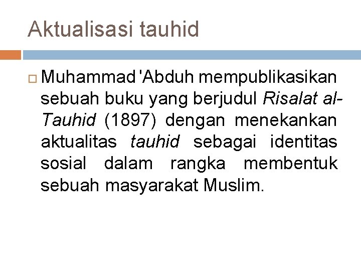 Aktualisasi tauhid Muhammad 'Abduh mempublikasikan sebuah buku yang berjudul Risalat al. Tauhid (1897) dengan