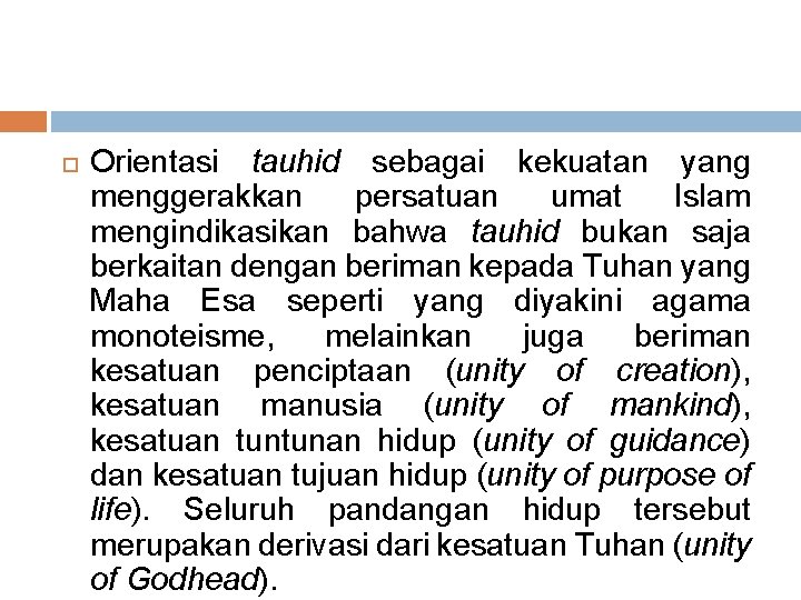  Orientasi tauhid sebagai kekuatan yang menggerakkan persatuan umat Islam mengindikasikan bahwa tauhid bukan