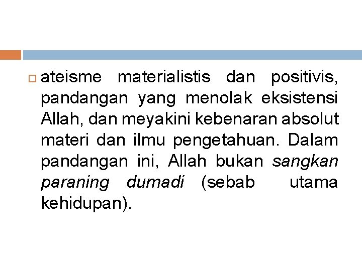  ateisme materialistis dan positivis, pandangan yang menolak eksistensi Allah, dan meyakini kebenaran absolut