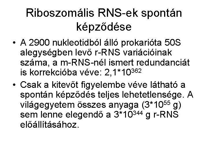 Riboszomális RNS-ek spontán képződése • A 2900 nukleotidból álló prokarióta 50 S alegységben levő