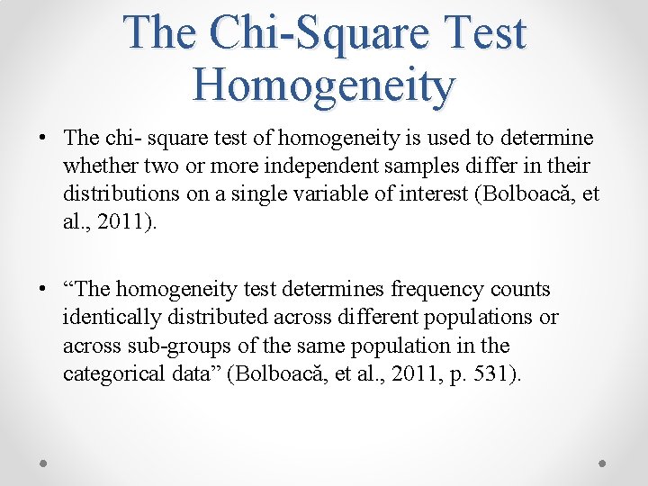 The Chi-Square Test Homogeneity • The chi- square test of homogeneity is used to