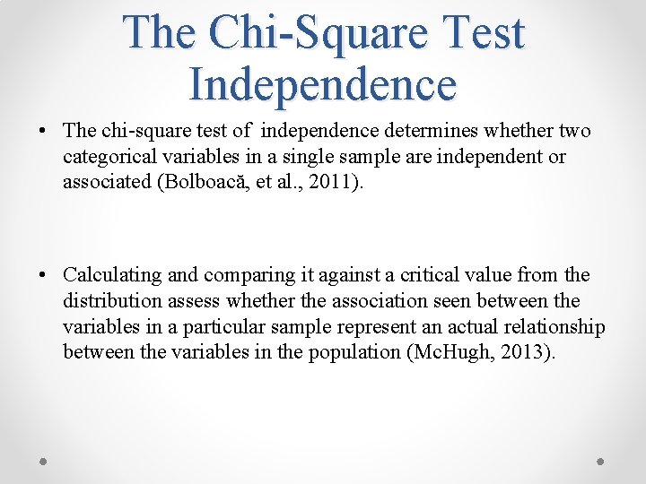 The Chi-Square Test Independence • The chi-square test of independence determines whether two categorical