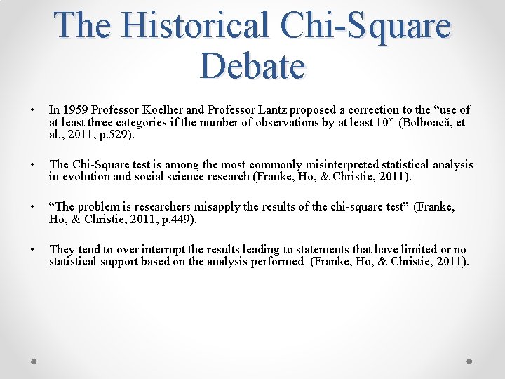The Historical Chi-Square Debate • In 1959 Professor Koelher and Professor Lantz proposed a