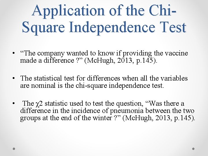 Application of the Chi. Square Independence Test • “The company wanted to know if