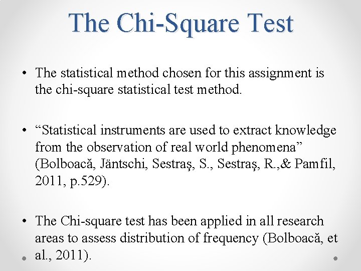 The Chi-Square Test • The statistical method chosen for this assignment is the chi-square