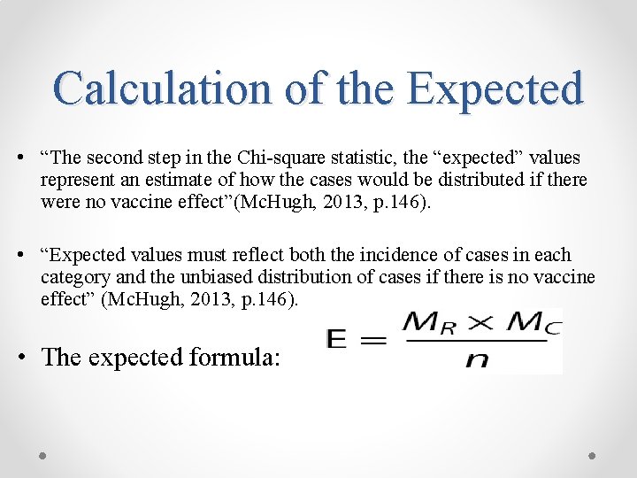 Calculation of the Expected • “The second step in the Chi-square statistic, the “expected”