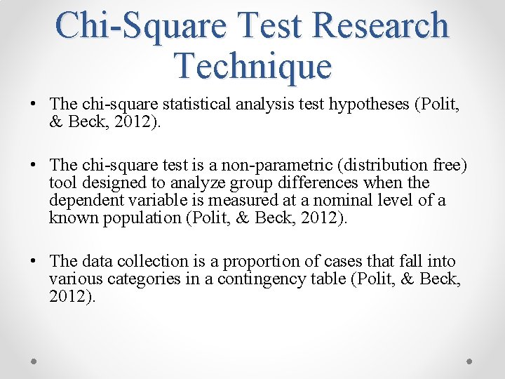 Chi-Square Test Research Technique • The chi-square statistical analysis test hypotheses (Polit, & Beck,