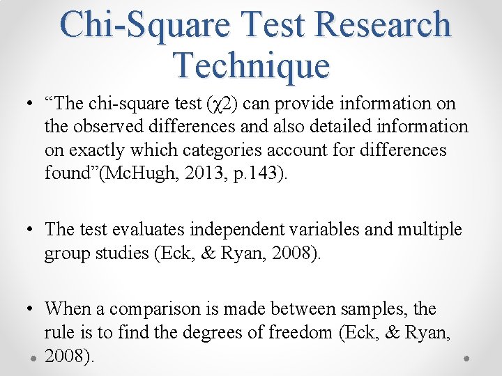 Chi-Square Test Research Technique • “The chi-square test (χ2) can provide information on the