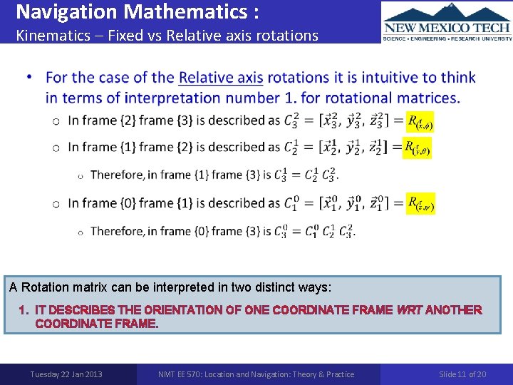 Navigation Mathematics : Kinematics – Fixed vs Relative axis rotations • A Rotation matrix