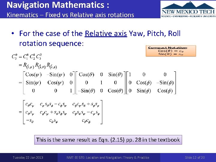 Navigation Mathematics : Kinematics – Fixed vs Relative axis rotations • For the case