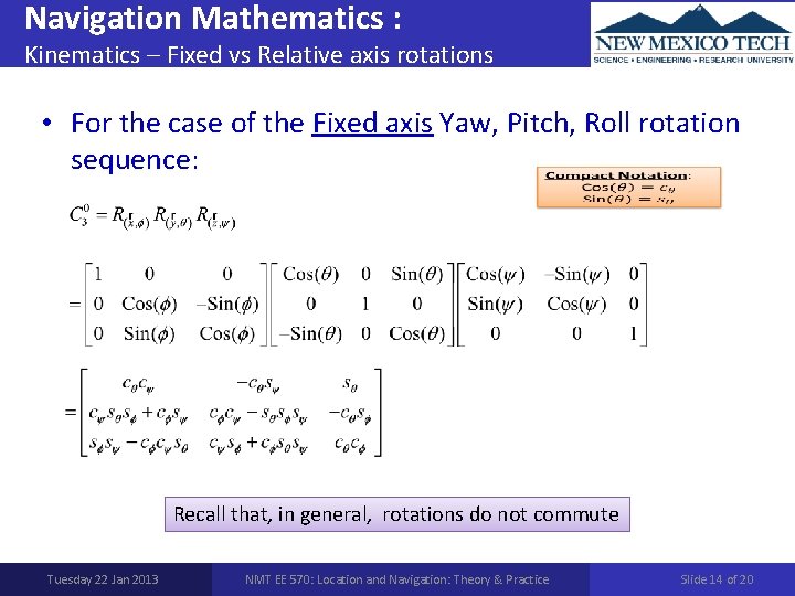 Navigation Mathematics : Kinematics – Fixed vs Relative axis rotations • For the case