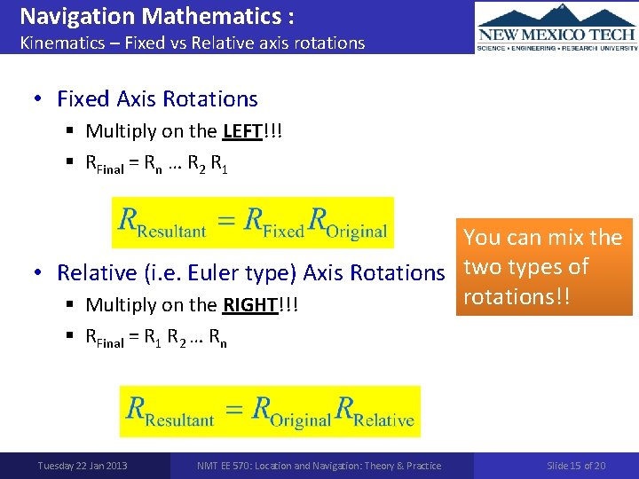 Navigation Mathematics : Kinematics – Fixed vs Relative axis rotations • Fixed Axis Rotations