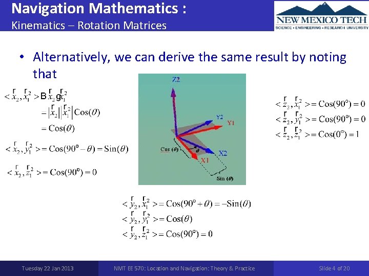 Navigation Mathematics : Kinematics – Rotation Matrices • Alternatively, we can derive the same