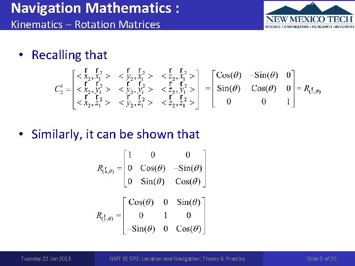 Navigation Mathematics : Kinematics – Rotation Matrices • Recalling that • Similarly, it can
