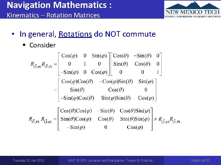 Navigation Mathematics : Kinematics – Rotation Matrices • In general, Rotations do NOT commute