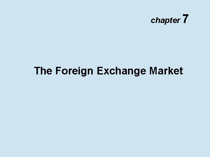 chapter 7 The Foreign Exchange Market 