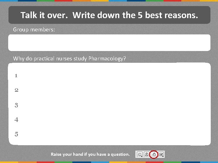Talk it over. Write down the 5 best reasons. Group members: Why do practical