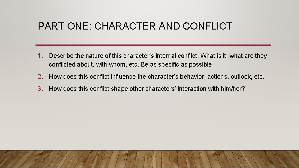 PART ONE: CHARACTER AND CONFLICT 1. Describe the nature of this character’s internal conflict.
