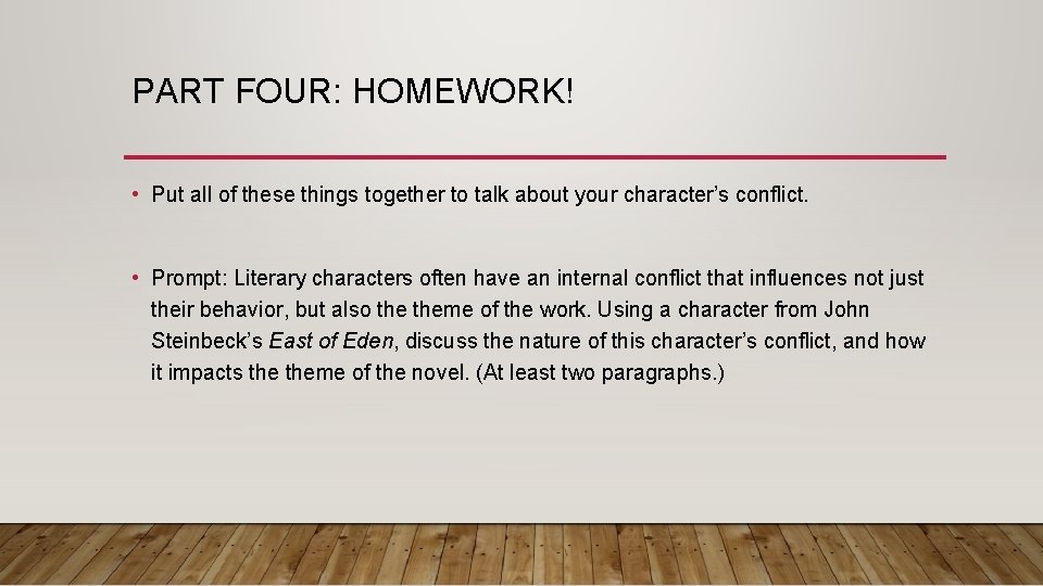 PART FOUR: HOMEWORK! • Put all of these things together to talk about your