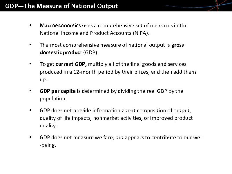 GDP—The Measure of National Output • Macroeconomics uses a comprehensive set of measures in