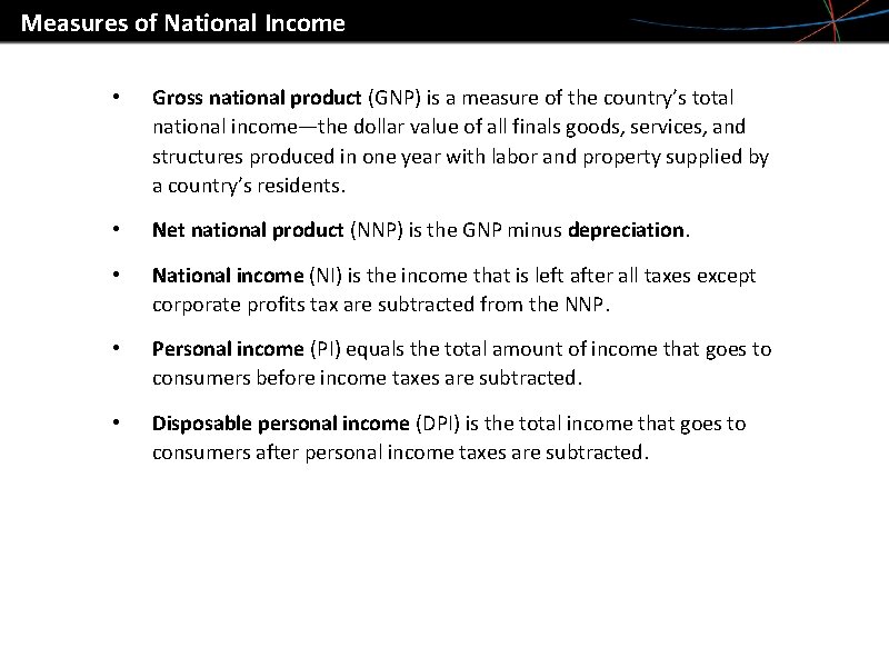 Measures of National Income • Gross national product (GNP) is a measure of the