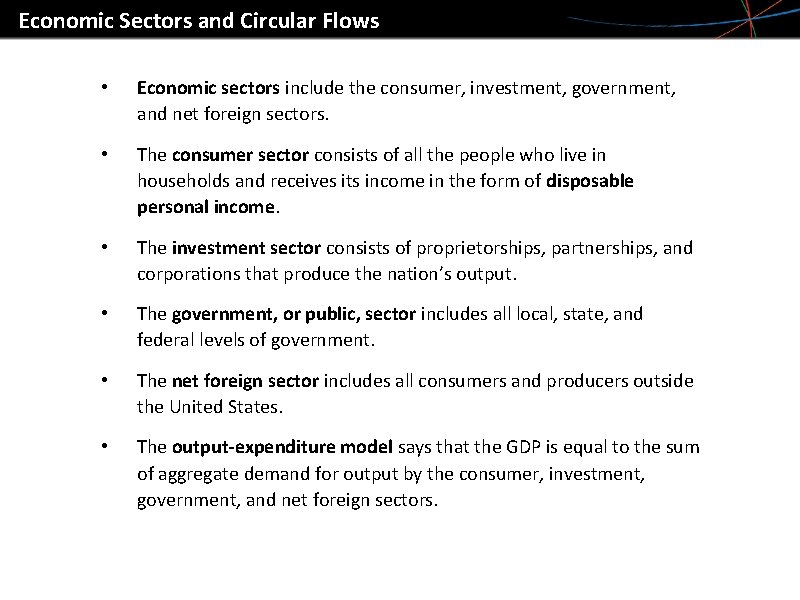Economic Sectors and Circular Flows • Economic sectors include the consumer, investment, government, and