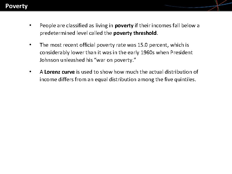 Poverty • People are classified as living in poverty if their incomes fall below