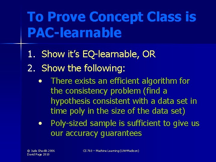 To Prove Concept Class is PAC-learnable 1. Show it’s EQ-learnable, OR 2. Show the