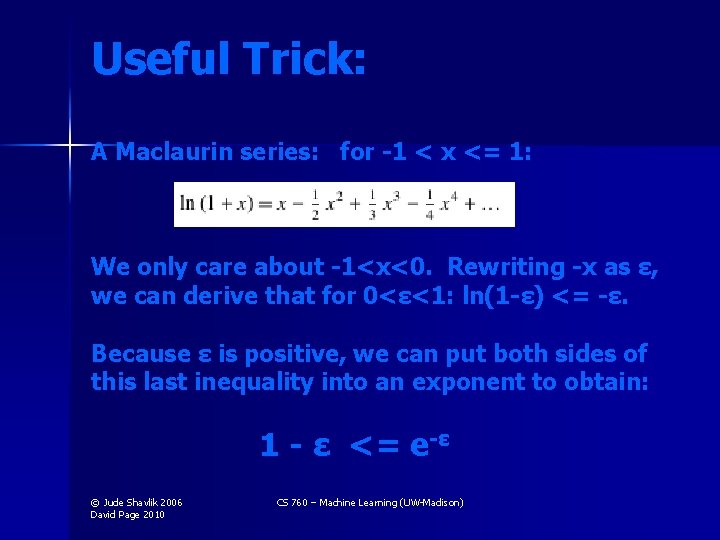 Useful Trick: A Maclaurin series: for -1 < x <= 1: We only care