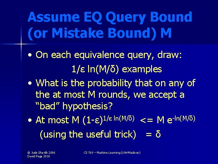 Assume EQ Query Bound (or Mistake Bound) M • On each equivalence query, draw: