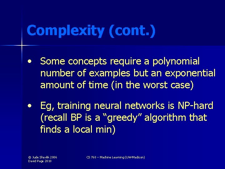 Complexity (cont. ) • Some concepts require a polynomial number of examples but an