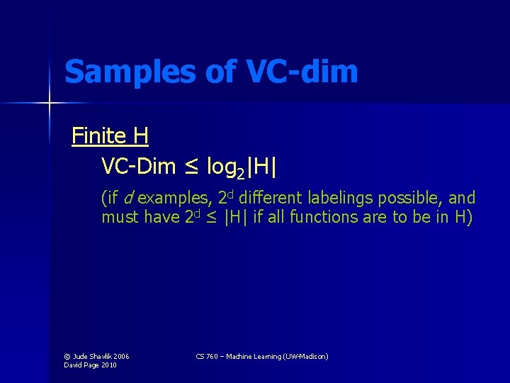 Samples of VC-dim Finite H VC-Dim ≤ log 2|H| (if d examples, 2 d