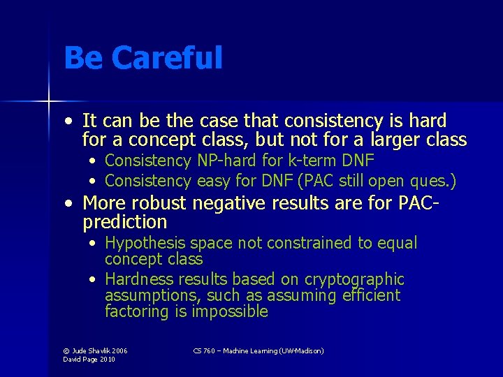 Be Careful • It can be the case that consistency is hard for a