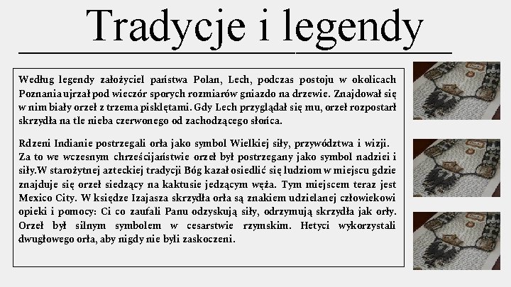 Tradycje i legendy _______________________________ Według legendy założyciel państwa Polan, Lech, podczas postoju w okolicach