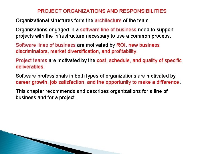 PROJECT ORGANIZATIONS AND RESPONSIBILITIES Organizational structures form the architecture of the team. Organizations engaged