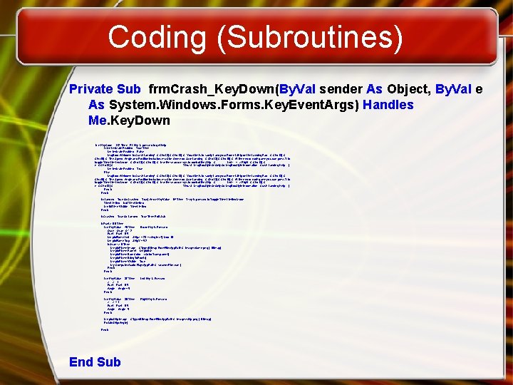 Coding (Subroutines) Private Sub frm. Crash_Key. Down(By. Val sender As Object, By. Val e