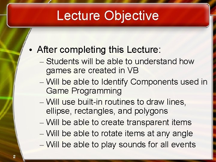 Lecture Objective • After completing this Lecture: – Students will be able to understand