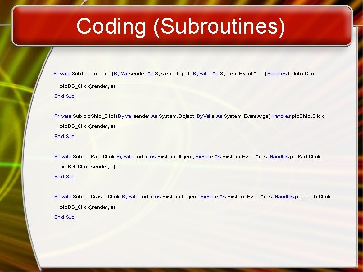 Coding (Subroutines) Private Sub lbl. Info_Click(By. Val sender As System. Object, By. Val e