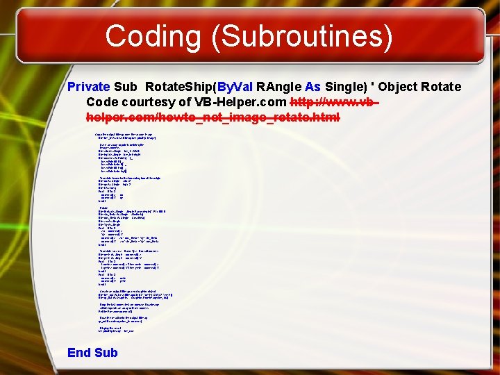 Coding (Subroutines) Private Sub Rotate. Ship(By. Val RAngle As Single) ' Object Rotate Code