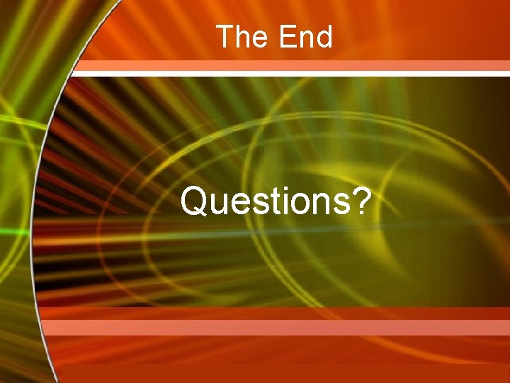 The End Questions? Mc. Graw-Hill Technology Education Copyright © 2006 by The Mc. Graw-Hill