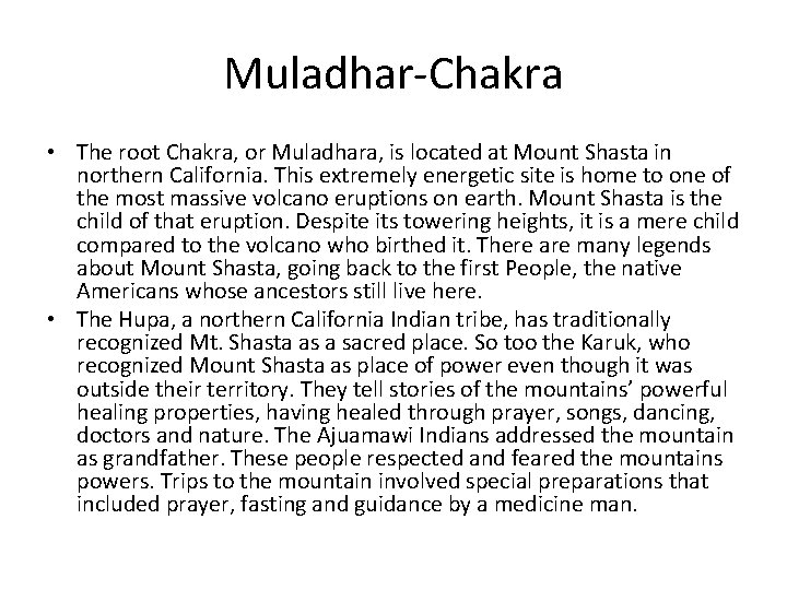 Muladhar-Chakra • The root Chakra, or Muladhara, is located at Mount Shasta in northern