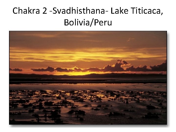 Chakra 2 -Svadhisthana- Lake Titicaca, Bolivia/Peru 