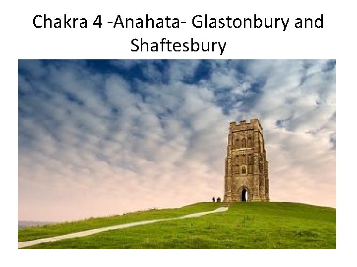 Chakra 4 -Anahata- Glastonbury and Shaftesbury 