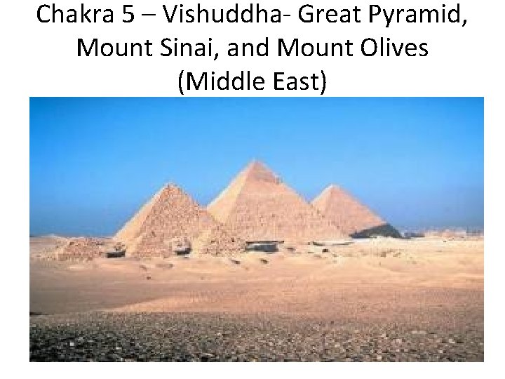 Chakra 5 – Vishuddha- Great Pyramid, Mount Sinai, and Mount Olives (Middle East) 