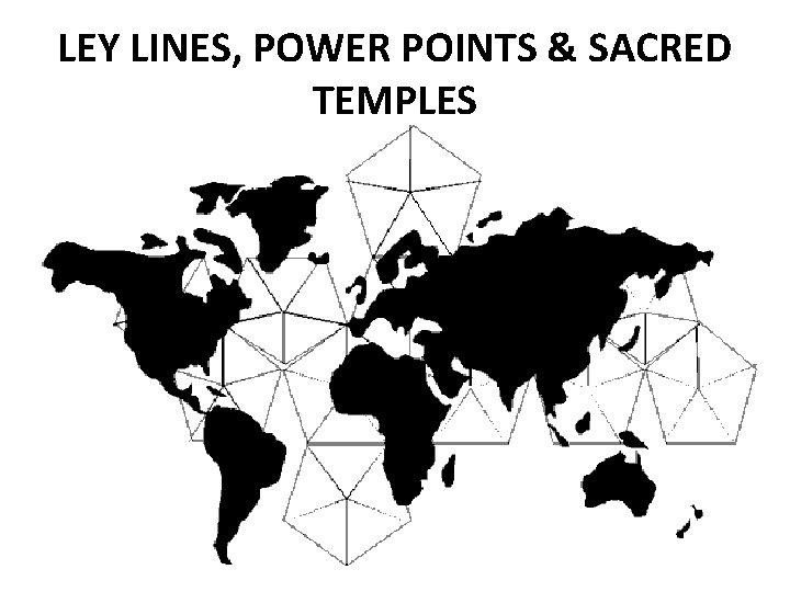 LEY LINES, POWER POINTS & SACRED TEMPLES 