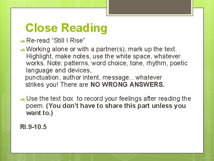 Close Reading Re-read “Still I Rise” Working alone or with a partner(s), mark up