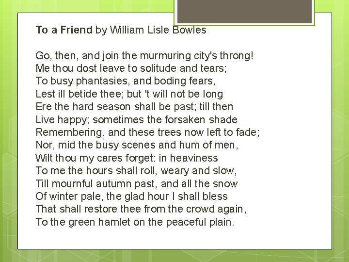 To a Friend by William Lisle Bowles Go, then, and join the murmuring city's